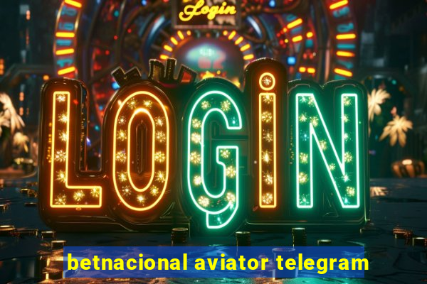 betnacional aviator telegram